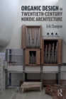 Organic Design in Twentieth-Century Nordic Architecture - Book