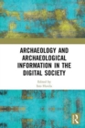 Archaeology and Archaeological Information in the Digital Society - Book