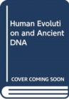 Human Evolution and Ancient DNA - Book