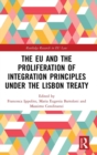 The EU and the Proliferation of Integration Principles under the Lisbon Treaty - Book