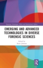 Emerging and Advanced Technologies in Diverse Forensic Sciences - Book