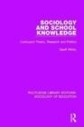 Sociology and School Knowledge : Curriculum Theory, Research and Politics - Book