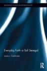 Everyday Faith in Sufi Senegal - Book
