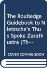 The Routledge Guidebook to Nietzsche’s Thus Spoke Zarathustra - Book