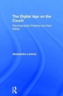 The Digital Age on the Couch : Psychoanalytic Practice and New Media - Book