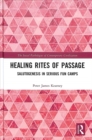Healing Rites of Passage : Salutogenesis in Serious Fun Camps - Book