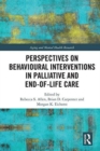 Perspectives on Behavioural Interventions in Palliative and End-of-Life Care - Book