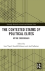 The Contested Status of Political Elites : At the Crossroads - Book