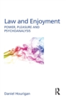 Law and Enjoyment : Power, Pleasure and Psychoanalysis - Book