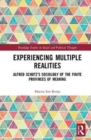 Experiencing Multiple Realities : Alfred Schutz?s Sociology of the Finite Provinces of Meaning - Book