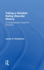 Taking a Detailed Eating Disorder History : A Comprehensive Guide for Clinicians - Book