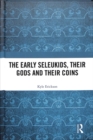 The Early Seleukids, their Gods and their Coins - Book