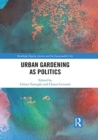 Urban Gardening as Politics - Book