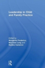 Leadership in Child and Family Practice - Book