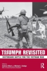 Triumph Revisited : Historians Battle for the Vietnam War - Book