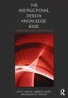 The Instructional Design Knowledge Base : Theory, Research, and Practice - Book