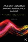 Cognitive Linguistics and Second Language Learning : Theoretical Basics and Experimental Evidence - Book