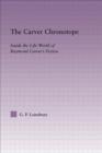 The Carver Chronotope : Contextualizing Raymond Carver - Book