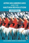 African Americans and the Haitian Revolution : Selected Essays and Historical Documents - Book
