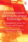 Communication and Organizational Knowledge : Contemporary Issues for Theory and Practice - Book