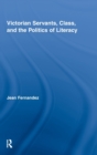 Victorian Servants, Class, and the Politics of Literacy - Book