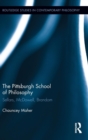 The Pittsburgh School of Philosophy : Sellars, McDowell, Brandom - Book