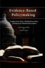 Evidence-Based Policymaking : Insights from Policy-Minded Researchers and Research-Minded Policymakers - Book