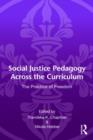 Social Justice Pedagogy Across the Curriculum : The Practice of Freedom - Book