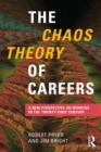 The Chaos Theory of Careers : A New Perspective on Working in the Twenty-First Century - Book