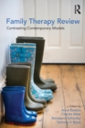 Family Therapy Review: Contrasting Contemporary Models - Book