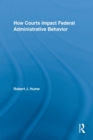 How Courts Impact Federal Administrative Behavior - Book