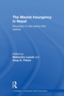 The Maoist Insurgency in Nepal : Revolution in the Twenty-first Century - Book