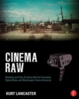 Cinema Raw : Shooting and Color Grading with the Ikonoskop, Digital Bolex, and Blackmagic Cinema Cameras - Book
