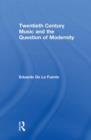 Twentieth Century Music and the Question of Modernity - Book