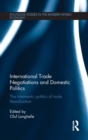 International Trade Negotiations and Domestic Politics : The Intermestic Politics of Trade Liberalization - Book