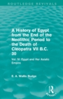 A History of Egypt from the End of the Neolithic Period to the Death of Cleopatra VII B.C. 30 (Routledge Revivals) : Vol. IV: Egypt and Her Asiatic Empire - Book