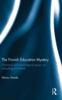 The Finnish Education Mystery : Historical and sociological essays on schooling in Finland - Book