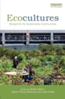 Ecocultures : Blueprints for Sustainable Communities - Book