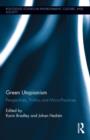 Green Utopianism : Perspectives, Politics and Micro-Practices - Book