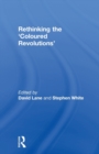 Rethinking the 'Coloured Revolutions' - Book