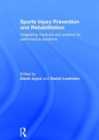 Sports Injury Prevention and Rehabilitation : Integrating Medicine and Science for Performance Solutions - Book