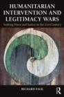 Humanitarian Intervention and Legitimacy Wars : Seeking Peace and Justice in the 21st Century - Book