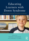 Educating Learners with Down Syndrome : Research, theory, and practice with children and adolescents - Book