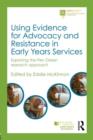 Using Evidence for Advocacy and Resistance in Early Years Services : Exploring the Pen Green research approach - Book