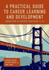 A Practical Guide to Career Learning and Development : Innovation in careers education 11-19 - Book