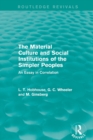 The Material Culture and Social Institutions of the Simpler Peoples (Routledge Revivals) : An Essay in Correlation - Book