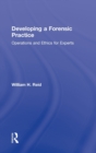 Developing a Forensic Practice : Operations and Ethics for Experts - Book