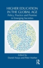Higher Education in the Global Age : Policy, Practice and Promise in Emerging Societies - Book