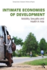 Intimate Economies of Development : Mobility, Sexuality and Health in Asia - Book