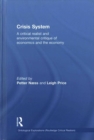Crisis System : A critical realist and environmental critique of economics and the economy - Book